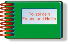 Polizei dein Freund und Helfer